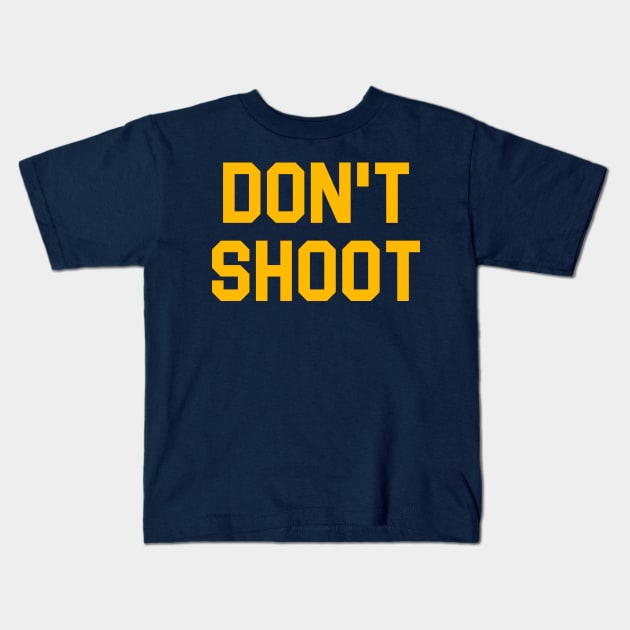 DON'T SHOOT Kids T-Shirt by darklordpug